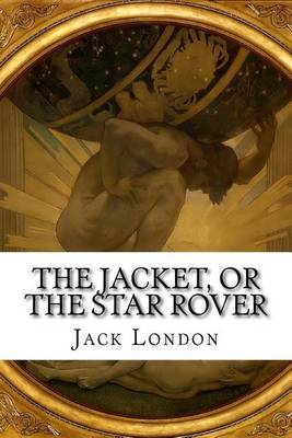 The Jacket, or the Star Rover by Jack London image