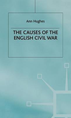 The Causes of the English Civil War on Hardback by A. Hughes