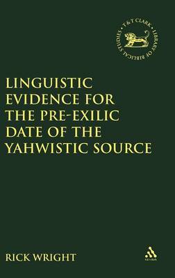 Linguistic Evidence for the Pre-exilic Date of the Yahwistic Source on Hardback by Richard M. Wright