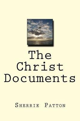 The Christ Documents by Sherrie Patton image