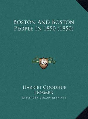 Boston and Boston People in 1850 (1850) Boston and Boston People in 1850 (1850) by Harriet Goodhue Hosmer image