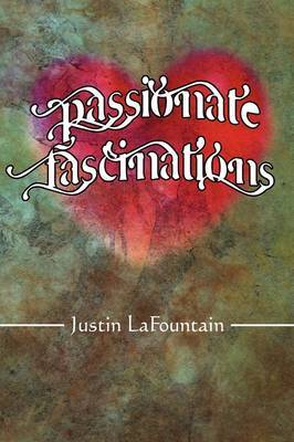 Passionate Fascinations on Paperback by Justin LaFountain