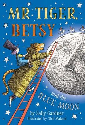 Mr Tiger, Betsy and the Blue Moon by Sally Gardner image