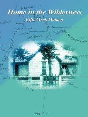 Home in the Wilderness on Paperback by Effie Meek Maiden