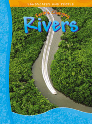 Earths Changing Rivers by Neil Morris image