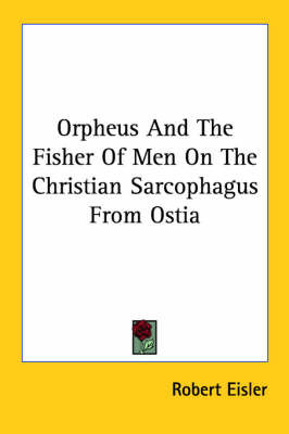 Orpheus and the Fisher of Men on the Christian Sarcophagus from Ostia by Robert Eisler image