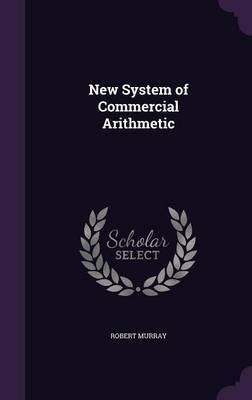 New System of Commercial Arithmetic by Robert Murray image
