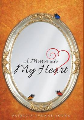 A Mirror Into My Heart by Patricia Yvonne Young image