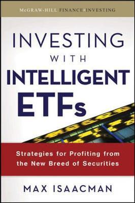 Investing with Intelligent ETFs: Strategies for Profiting from the New Breed of Securities by Max Isaacman image