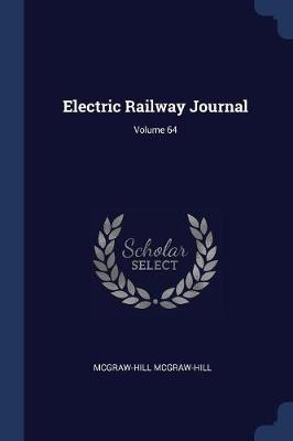 Electric Railway Journal; Volume 64 on Paperback by McGraw Hill