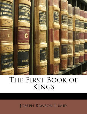 The First Book of Kings by Joseph Rawson Lumby image