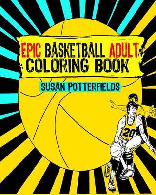 Epic Basketball Adult Coloring Book by Susan Potterfields image