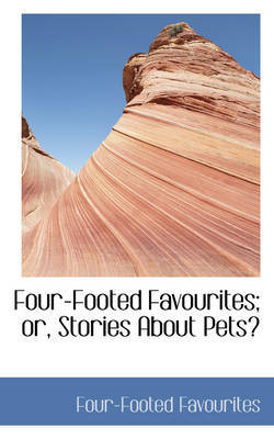 Four-Footed Favourites; or, Stories About Pets on Paperback by Four-Footed Favourites