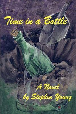 Time in a Bottle: A Novel by by Stephen Young