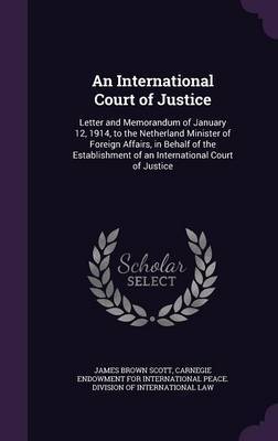 An International Court of Justice by James Brown Scott image
