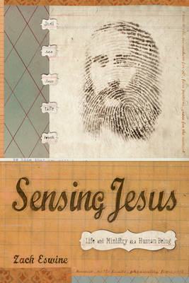 Sensing Jesus: Life and Ministry as a Human Being on Paperback by Zack Eswine