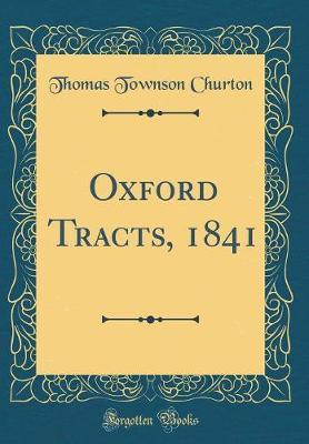 Oxford Tracts, 1841 (Classic Reprint) by Thomas Townson Churton image