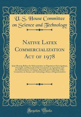 Native Latex Commercialization Act of 1978 by U S House Committee on Sci Technology image