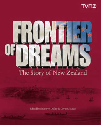 Frontier of Dreams: The Story of New Zealand on Paperback by TVNZ