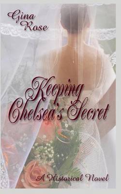 Keeping Chelsea's Secret on Paperback by Gina Rose