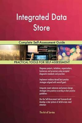 Integrated Data Store Complete Self-Assessment Guide by Gerardus Blokdyk image