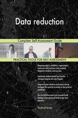 Data Reduction Complete Self-Assessment Guide by Gerardus Blokdyk image