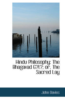 Hindu Philosophy: The Bhagavad Gt; or, The Sacred Lay by John Davies image