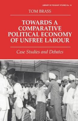 Towards a Comparative Political Economy of Unfree Labour by Tom Brass image
