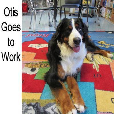 Otis Goes to Work: Book 3 of the Otis Books by Dana George Neuman image