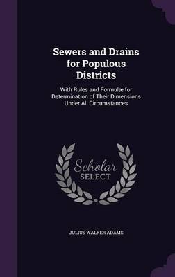 Sewers and Drains for Populous Districts by Julius Walker Adams image
