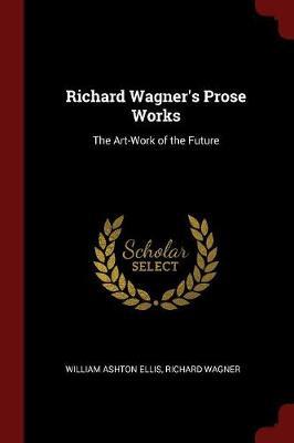 Richard Wagner's Prose Works by William Ashton Ellis image