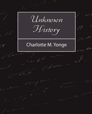 Unknown History on Paperback by M Yonge Charlotte M Yonge