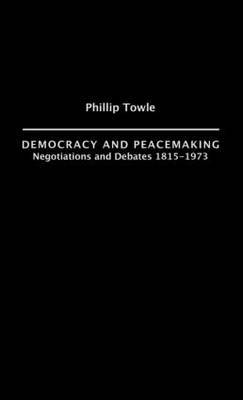 Democracy and Peace Making by Philip Towle image