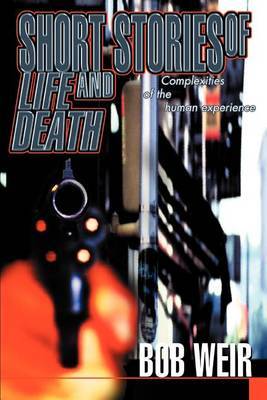 Short Stories of Life and Death: Complexities of the Human Experience by Bob Weir image