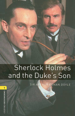 Oxford Bookworms Library: Level 1:: Sherlock Holmes and the Duke's Son by Arthur Conan Doyle image