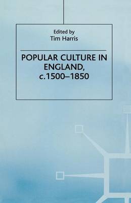 Popular Culture in England, c. 1500-1850 by Tim Harris