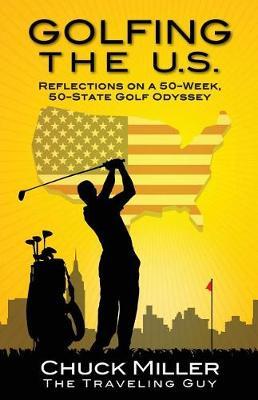 Golfing the U.S. by Mr Chuck Miller image