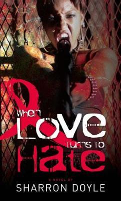 When Love Turns to Hate by Sharron Doyle image