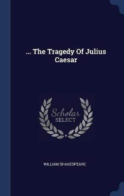 ... the Tragedy of Julius Caesar on Hardback by William Shakespeare