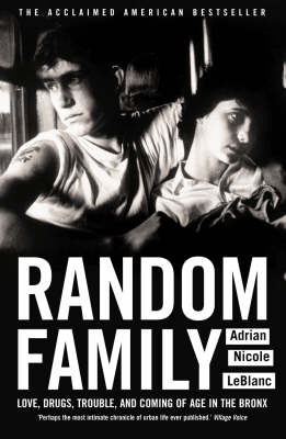 Random Family: Love, Drugs, Trouble and Coming of Age in the Bronx by Adrian Nicole LeBlanc image