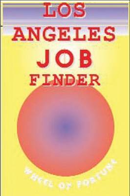 Los Angeles Job Finder's Wheel of Fortune: 2005 by National Employment Writers Group image