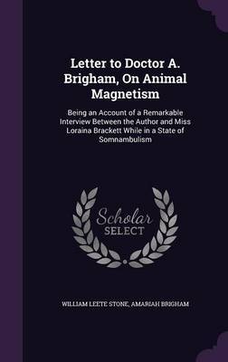 Letter to Doctor A. Brigham, on Animal Magnetism by William Leete Stone image