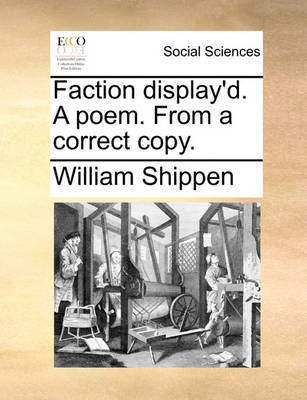 Faction Display'd. a Poem. from a Correct Copy by William Shippen image