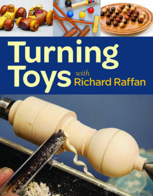 Turning Toys with Richard Raffan by R Raffan