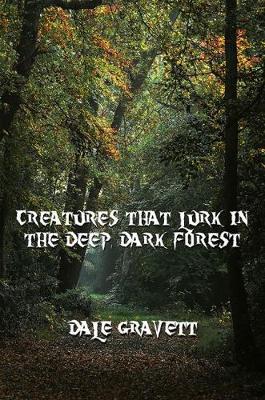 Creatures That Lurk in the Deep, Dark Forest by Dale Gravett image