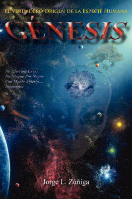 Genesis: El Verdadero Origen De La Especie Humana by Jorge, L. Zuniga image