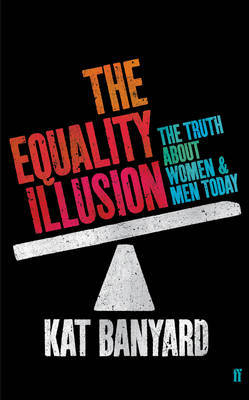 The Equality Illusion on Paperback by Kat Banyard