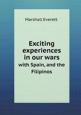 Exciting Experiences in Our Wars with Spain, and the Filipinos by Marshall Everett image