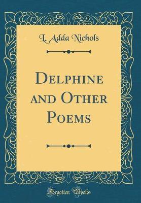 Delphine and Other Poems (Classic Reprint) by L. Adda Nichols image