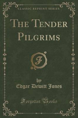 The Tender Pilgrims (Classic Reprint) by Edgar DeWitt Jones image